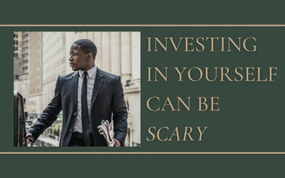 Investing in Yourself can be Scary