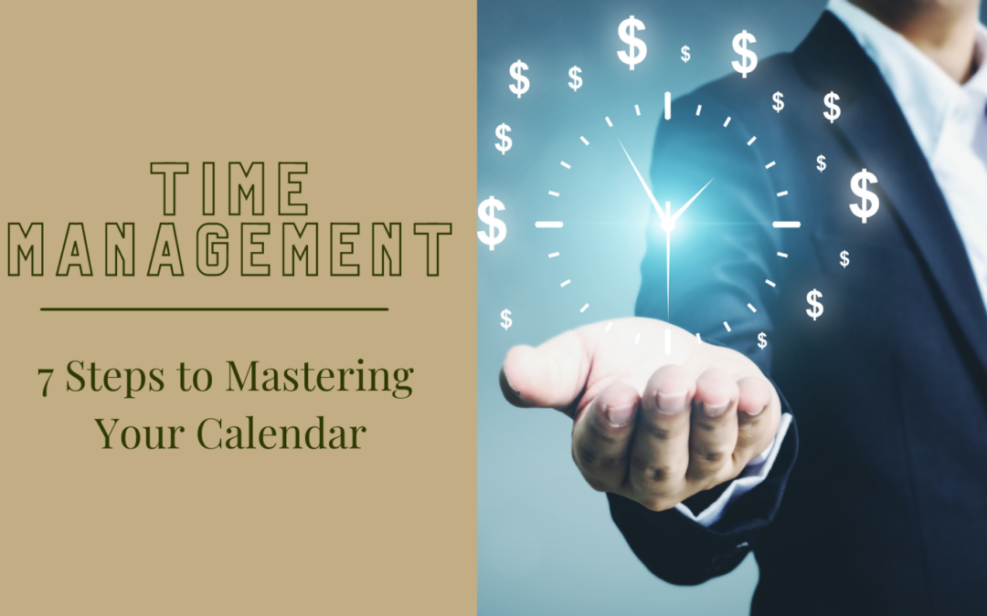Time Management: 7 Steps to Mastering Your Calendar + Free Scorecard Download