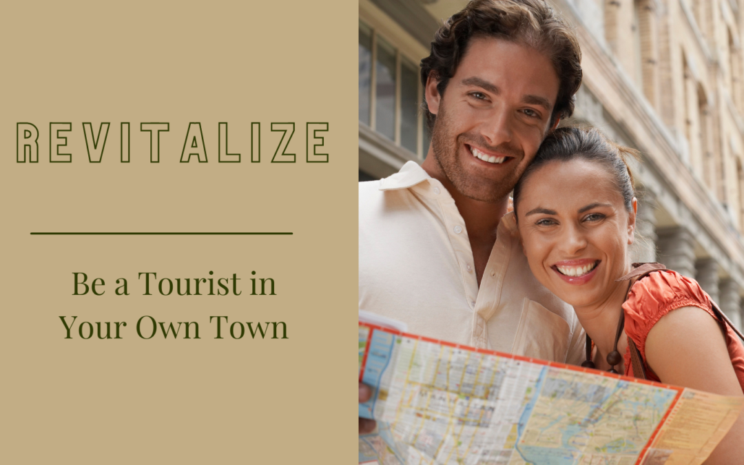 be a tourist in your own town