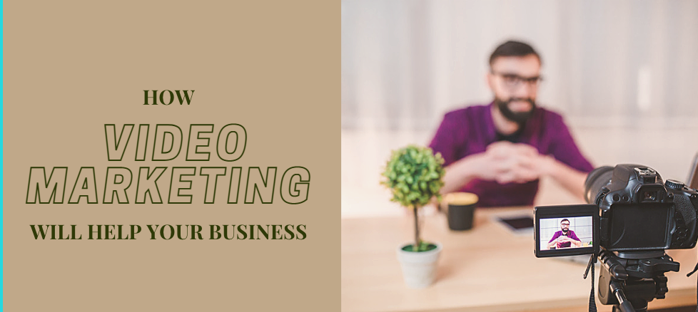 How Video Marketing Can Help Your Business