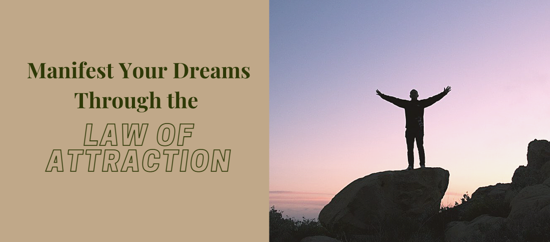 Manifest Your Dreams Through the Law of Attraction