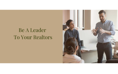 Be A Leader To Your Realtors