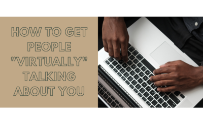 How To Get People “Virtually Talking” About You