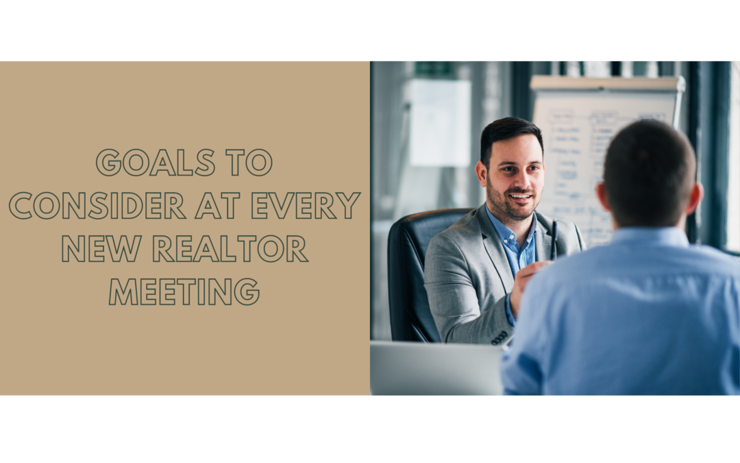 Goals To Consider at Every New Realtor Meeting