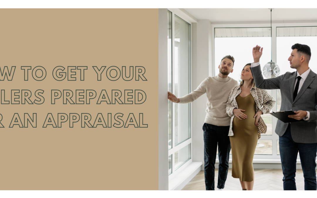 How to Get Your Sellers Prepared for an Appraisal