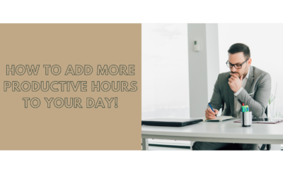 How to Add More Productive Hours to Your Day!