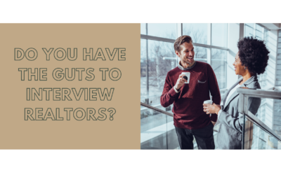 Do You Have The Guts To Interview Realtors?