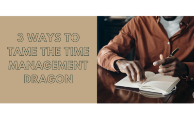 3 Ways To Tame The Time Management Dragon