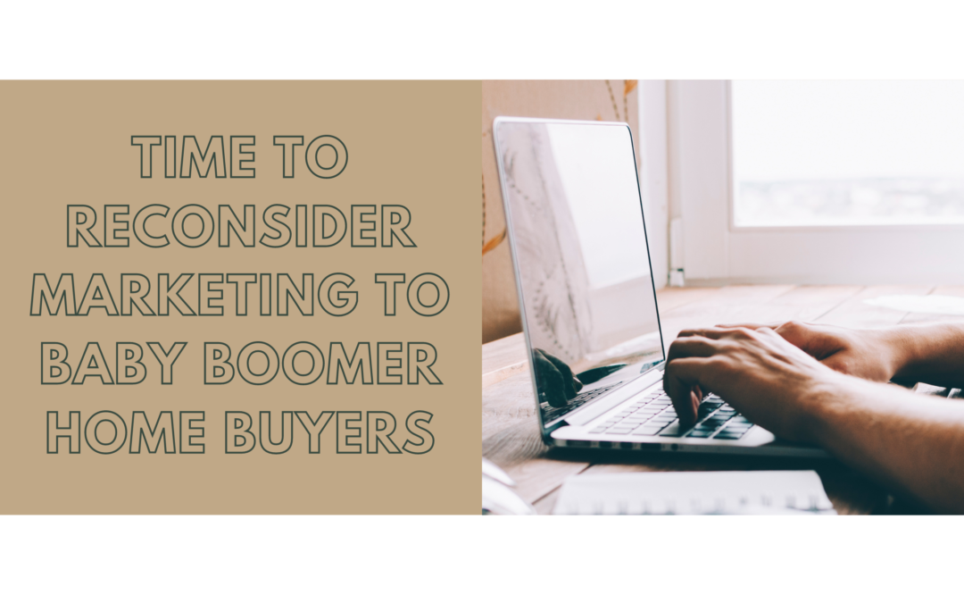 Time To Reconsider Marketing to Baby Boomer Home Buyers