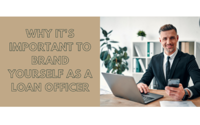 Why Is It Important To Brand Yourself As A Loan Officer?