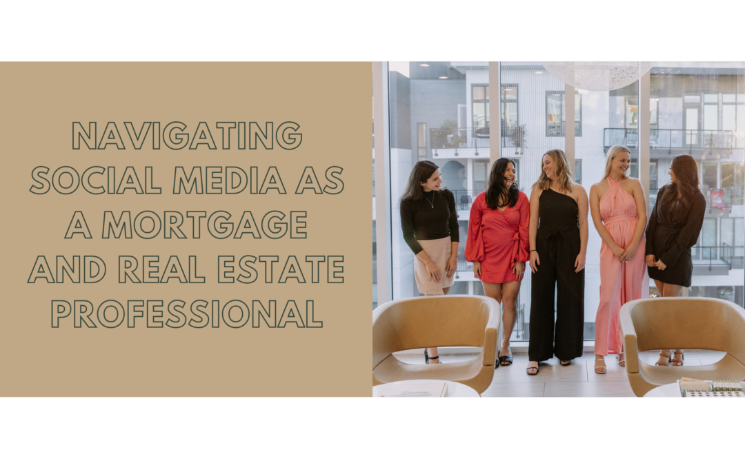 Navigating Social Media as a Mortgage and Real Estate Professional