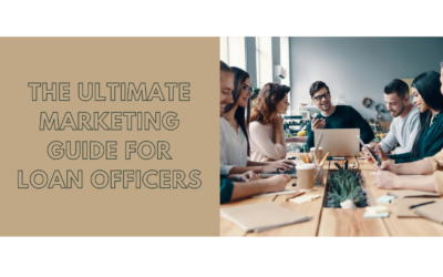 The Ultimate Marketing Guide for Loan Officers