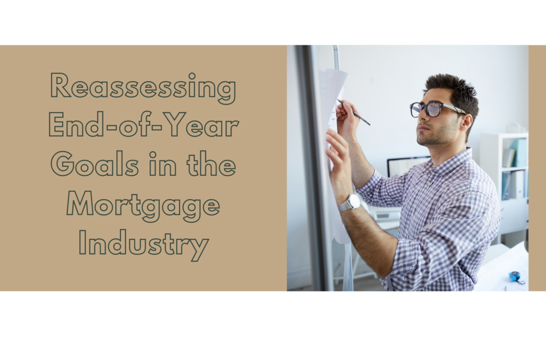 Reassessing End-of-Year Goals in the Mortgage Industry: 10 Questions to Consider