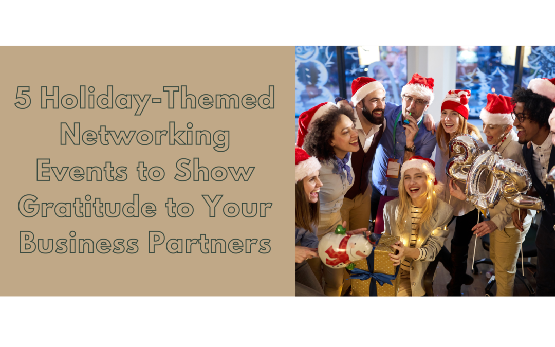 5 Holiday-Themed Networking Events to Show Gratitude to Your Business Partners as a Mortgage Loan Officer